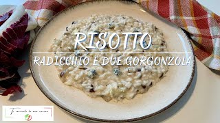 RISOTTO RADICCHIO E DUE TIPI DI GORGONZOLA  Una cremosità avvolgente e un sapore unico [upl. by Adolfo]