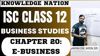 CH 20 EBUSINESS  BUSINESS STUDIES  ISC CLASS 12 [upl. by Chelsey]