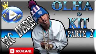 MC DEDE  OLHA O KIT PARTE 2 ♪DOWNLOAD♫ [upl. by Carole]