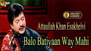 Balo Batiyaan Way Mahi  Attaullah Khan Esakhelvi  HD Video Song [upl. by Puglia232]