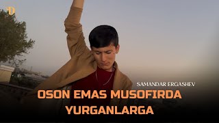 Samandar Ergashev  Oson emas musofirda yurganlarga official music video [upl. by Ellehcer]