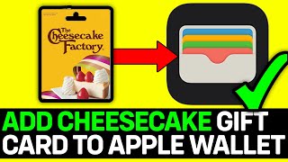 How To Add Cheesecake Factory Gift Card To Apple Wallet 2024 [upl. by Annehsat87]