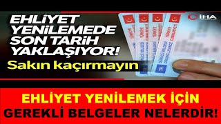 Ehliyet Yenileme İşlemleri İçin Gerekli Belgeler Nelerdir EHLİYET YENİLEME SON TARİH NE ZAMAN [upl. by Iain]