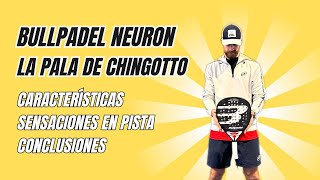 Review Bullpadel Neuron La pala de Fede Chingotto [upl. by Rexford]