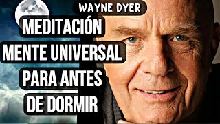 COMUNÍCATE CON DIOS MIENTRAS DUERMES  Meditación MENTE UNIVERSAL  Wayne Dyer en español [upl. by Laktasic]