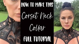 How to Make this Corset Neck Collar  Full Tutorial  Using the Tape Method [upl. by Irehj]