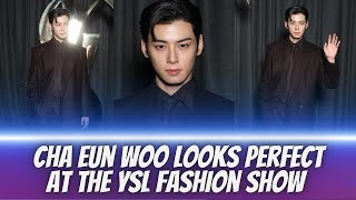 Cha Eun Woo Steals The YSL Saint Laurent SS25 Fashion Show With His Good Looks at Paris Fashion Week [upl. by Ahtamas]