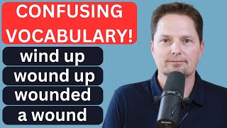 IMPORTANT VOCABULARY YOU NEED TO KNOW  Confusing Vocabulary  wind up wound up wind down wounded [upl. by Tebasile]