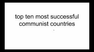 top ten most successful communist countries [upl. by Lavery]