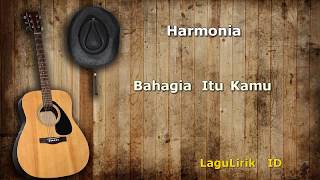 HARMONIA  BAHAGIA ITU KAMU LIRIK LAGULIRIK [upl. by Idisahc409]