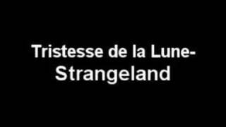 Tristesse de la Lune Strangeland [upl. by Uhsoj]