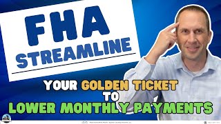 FHA Streamline Your GOLDEN TICKET to Lower Monthly Payments [upl. by Pincas391]