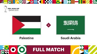 Palestine v Saudi Arabia  FIFA Arab Cup Qatar 2021  Full Match [upl. by Constantia]