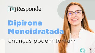 Dipirona Monoidratada  Para que serve Criança pode tomar Quanto tomar Tem injeção  CR Responde [upl. by Nilo]