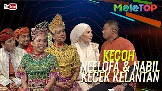 Kecoh Neelofa dengan Nabil kecek Kelantan  MeleTOP  Nabil amp Neelofa [upl. by Taryne339]