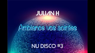 Julian H Ambiance vos soirées  Nu Disco ≠3 [upl. by Christie]