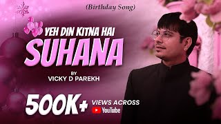 “यह दिन कितना है सुहाना”  Customise Birthday Song  Vicky D Parekh  latest Hindi Song 2019 [upl. by Yrod]