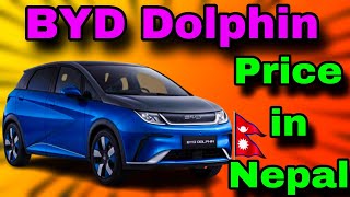 BYD Dolphin in Nepal  BYD Dolphin Price In Nepal  BYD Dolphin Nepal [upl. by Ilac834]