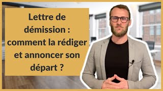 Lettre de démission  comment la rédiger et annoncer son départ [upl. by Medin310]