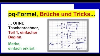 pqFormel Übungen mit Brüchen und Tricks dazu OHNE Taschenrechner Teil 1 einfache Einführung [upl. by Nylauqcaj]