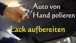 Anleitung Auto von Hand polieren  Lackaufbereiten vom Auto Motorrad [upl. by Nelehyram]