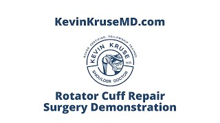 Rotator Cuff Repair Surgery Demonstration  Dr Kevin Kruse MD [upl. by Nawtna]