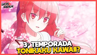 CONFIRMADA A 3ª TEMPORADA DE TONIKAKU KAWAII [upl. by Refinneg252]