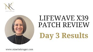 Lifewave X39 Patch Review  Day 3 Results amp Honest Feedback Healthy Ideas  Ninette Kruger [upl. by Oehsen51]