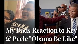 My Dads reaction to the Key amp Peele  Obama Be Like [upl. by Tsan799]