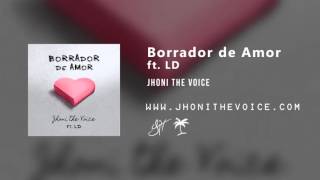 Jhoni The Voice  Borrador De Amor ft LD [upl. by Meensat]