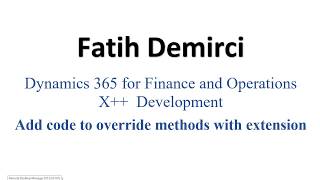 D365FO X Development  Add code to override methods with extension [upl. by Chlo]