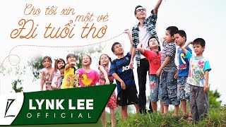 Lynk Lee  Cho tôi xin một vé đi tuổi thơ Official MV [upl. by Lux906]