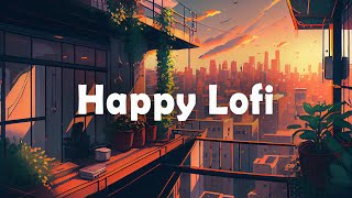 Lofi HipHop Mix 🌻 Happy and Uplifting Beats for a Beautiful Day [upl. by Osicnarf]