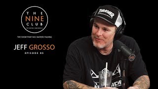 Jeff Grosso  The Nine Club With Chris Roberts  Episode 85 [upl. by Slade]