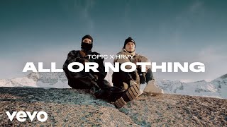 Topic x HRVY  All Or Nothing Official Music Video [upl. by Peyter]