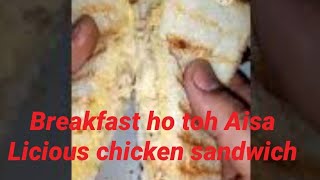 shorts chickensandwich licious Aaj ka Breakfast licious chicken spread grilled sandwich [upl. by Atterehs]