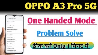 How to Solve One Handed Mode Problem In Oppo A3 Pro 5G  One Handed Mode Off Setting [upl. by Georgianna500]