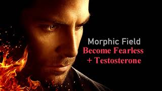 Become Fearless  Testosterone  Morphic Field amp Subliminal [upl. by Mulry95]