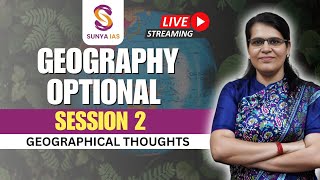 Session 2  Geographical Thoughts  Geography Optional Foundation Course 2025  UPSC CSE  Sunya IAS [upl. by Adamsun]