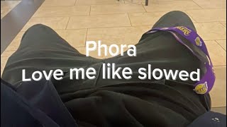 Phora  Love Me Like slowed [upl. by Stedt]