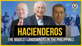 HACIENDEROS The Biggest Landowners In The Philippines [upl. by Crescin]