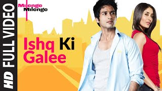 Ishq Ki Galee Full Song  Milenge Milenge  Shahid Kapoor Kareena Kapoor [upl. by Hekking]