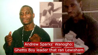 Andrew Sparks Wanogho Ghetto Boys leader that ran Lewisham truecrime [upl. by Balling432]