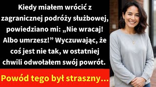 Kiedy miałem wrócić z zagranicznej podróży służbowej powiedziano mi „Nie wracaj Albo umrzesz” [upl. by Nica149]