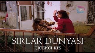 Sırlar Dünyası  ÇİCEKCİ KIZ [upl. by Wauters607]