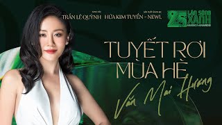 TUYẾT RƠI MÙA HÈ Album 25th LSX  VĂN MAI HƯƠNG  MV OFFICAL [upl. by Notsirk]