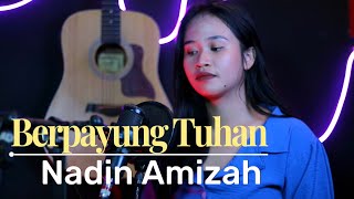 Berpayung Tuhan  Nadin Amizah Cover Lidya Ainatasya [upl. by Dlonyer]