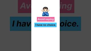 Don’t Say ‘I Have No Choice’ Use These Phrases Instead  english [upl. by Latoye]