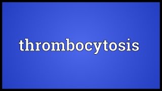 Thrombocytosis Meaning [upl. by Eiten]