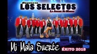 Mi Mala Suerte dra  Los Selectos Orquesta 2018 [upl. by Assenaj35]